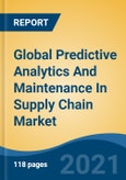 Global Predictive Analytics And Maintenance In Supply Chain Market, By Component (Solutions, Services (Managed Services, Professional Services)), By Deployment, By Application, By Organization Size, By End-Use Industry, By Region, Competition Forecast & Opportunities, 2026- Product Image