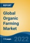 Global Organic Farming Market By Type (Pure Organic Farming v/s Integrated Organic Farming), By Method (Crop Rotation, Polyculture, Mulching, Others), By Source, By Ownership, By Crop Type, By Region, Competition Forecast and Opportunities, 2027 - Product Thumbnail Image