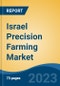 Israel Precision Farming Market, By Region, By Competition Forecast & Opportunities, 2018-2028F - Product Image