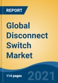 Global Disconnect Switch Market, By Type (Fused, and Non-Fused), By Mount (Panel Mounted, DIN Rail Mounted, and Others), By Electric Phase (Single Phase, and Three Phase), By Voltage (Low, Medium, and High), By Application, By Region, Competition Forecast & Opportunities, 2026- Product Image