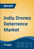 India Drones Deterrence Market, By Mitigation Type (Destructive Vs. Non-Destructive), By Defense Type (Drone Detection & Jamming System Vs. Drone Detection Only System), By End User (Military & Defense, and Others), By Region, Competition Forecast & Opportunities, FY2027- Product Image