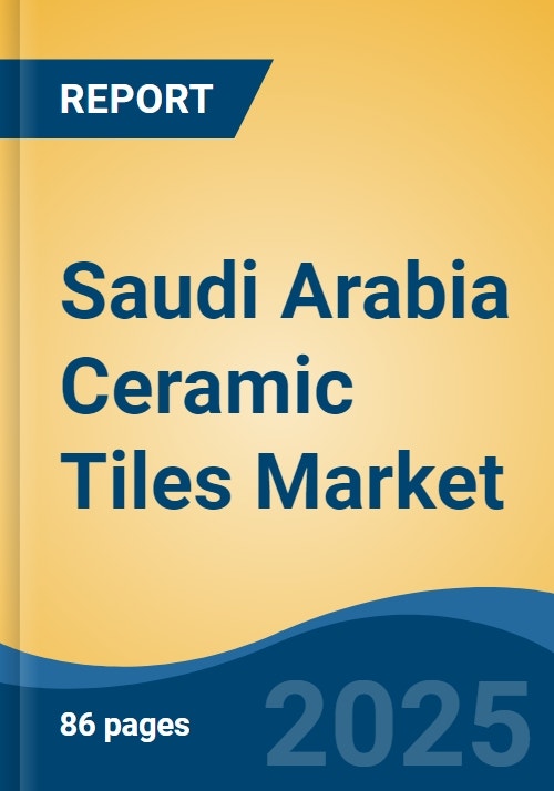 Saudi Arabia Ceramic Tiles Market, By Type (Glazed, Porcelain, Unglazed