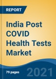India Post COVID Health Tests Market, By Type of Test (COVID-19 IgG Antibody Test, Hematology, Biochemistry Urea & Electrolytes, Liver Function Tests, Kidney Function Tests, Others), By Provider Type, By End User, By Region, Competition Forecast & Opportunities, FY2027- Product Image