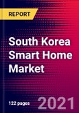 South Korea Smart Home Market, Number, Household Penetration (by Application Areas), Impact of COVID-19, Policies, Trends & Key Company Profiles - Forecast to 2027- Product Image