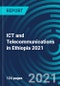 ICT and Telecommunications in Ethiopia 2021 - Product Thumbnail Image