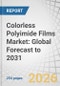Colorless Polyimide Films Market: Global Forecast to 2031 - Product Thumbnail Image