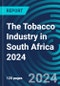 The Tobacco Industry in South Africa 2024 - Product Image