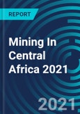 Mining In Central Africa 2021- Product Image