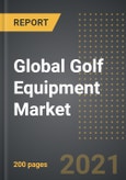 Global Golf Equipment Market: Analysis By Product Type (Club, Balls, Gears), Distribution Channel, By Region, By Country (2021 Edition): Market Insights and Forecast with Impact of COVID-19 (2021-2026)- Product Image
