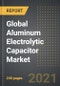 Global Aluminum Electrolytic Capacitor Market - Analysis By Product Type (Non-Solid, Solid),, End User, By Region, By Country (2021 Edition): Market Insights and Forecast with Impact of COVID-19 (2021-2026) - Product Image