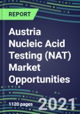 2021-2025 Austria Nucleic Acid Testing (NAT) Market Opportunities - Competitive Shares and Growth Strategies, Volume and Sales Segment Forecasts for 100 Infectious, Genetic, Cancer, Forensic and Paternity Tests- Product Image