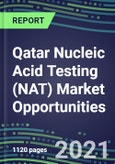 2021-2025 Qatar Nucleic Acid Testing (NAT) Market Opportunities - Competitive Shares and Growth Strategies, Volume and Sales Segment Forecasts for 100 Infectious, Genetic, Cancer, Forensic and Paternity Tests- Product Image