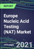 2021-2025 Europe Nucleic Acid Testing (NAT) Market Opportunities in France, Germany, Italy, Spain, UK - Competitive Shares and Growth Strategies, Volume and Sales Segment Forecasts for 100 Infectious, Genetic, Cancer, Forensic and Paternity Tests- Product Image