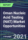 2021-2025 Oman Nucleic Acid Testing (NAT) Market Opportunities - Competitive Shares and Growth Strategies, Volume and Sales Segment Forecasts for 100 Infectious, Genetic, Cancer, Forensic and Paternity Tests- Product Image