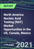 2021-2025 North America Nucleic Acid Testing (NAT) Market Opportunities in the US, Canada, Mexico - Competitive Shares and Growth Strategies, Volume and Sales Segment Forecasts for 100 Infectious, Genetic, Cancer, Forensic and Paternity Tests- Product Image