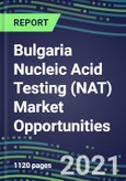 2021-2025 Bulgaria Nucleic Acid Testing (NAT) Market Opportunities - Competitive Shares and Growth Strategies, Volume and Sales Segment Forecasts for 100 Infectious, Genetic, Cancer, Forensic and Paternity Tests- Product Image