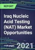 2021-2025 Iraq Nucleic Acid Testing (NAT) Market Opportunities - Competitive Shares and Growth Strategies, Volume and Sales Segment Forecasts for 100 Infectious, Genetic, Cancer, Forensic and Paternity Tests- Product Image