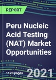 2021-2025 Peru Nucleic Acid Testing (NAT) Market Opportunities - Competitive Shares and Growth Strategies, Volume and Sales Segment Forecasts for 100 Infectious, Genetic, Cancer, Forensic and Paternity Tests- Product Image