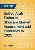 United Arab Emirates (UAE) Skincare Market Assessment and Forecasts to 2025 - Analyzing Product Categories and Segments, Distribution Channel, Competitive Landscape, Packaging and Consumer Segmentation- Product Image