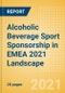 Alcoholic Beverage Sport Sponsorship in EMEA (Europe, Middle East and Africa) 2021 Landscape - Analysing COVID-19 Impact, Top Sponsor Brands and Sponsorship Sector - Product Thumbnail Image