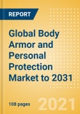 Global Body Armor and Personal Protection Market to 2031 - Market Size and Drivers, Major Programs, Competitive Landscape and Strategic Insights- Product Image