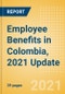Employee Benefits in Colombia, 2021 Update - Key Regulations, Statutory Public and Private Benefits, and Industry Analysis - Product Thumbnail Image