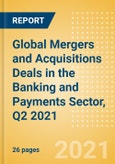 Global Mergers and Acquisitions (M&A) Deals in the Banking and Payments Sector, Q2 2021 - Top Themes - Thematic Research- Product Image