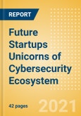 Future Startups Unicorns of Cybersecurity Ecosystem- Product Image