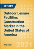 Outdoor Leisure Facilities Construction Market in the United States of America - Market Size and Forecasts to 2025 (including New Construction, Repair and Maintenance, Refurbishment and Demolition and Materials, Equipment and Services costs)- Product Image