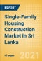 Single-Family Housing Construction Market in Sri Lanka - Market Size and Forecasts to 2025 (including New Construction, Repair and Maintenance, Refurbishment and Demolition and Materials, Equipment and Services costs) - Product Thumbnail Image