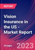 Vision Insurance in the US - Industry Market Research Report- Product Image