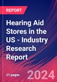 Hearing Aid Stores in the US - Industry Research Report- Product Image