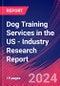 Dog Training Services in the US - Industry Research Report - Product Image