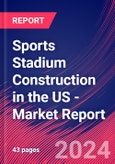 Sports Stadium Construction in the US - Industry Market Research Report- Product Image
