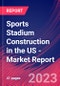 Sports Stadium Construction in the US - Industry Market Research Report - Product Thumbnail Image