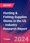 Hunting & Fishing Supplies Stores in the US - Industry Research Report - Product Thumbnail Image