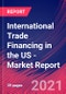 International Trade Financing in the US - Industry Market Research Report - Product Thumbnail Image