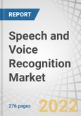 Speech and Voice Recognition Market by Deployment Mode (On-Cloud, On-Premises/Embedded), Technology (Speech Recognition, Voice Recognition), Vertical, and Geography (Americas, Europe, Asia Pacific, Rest of the World) - Forecast to 2027- Product Image