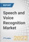 Speech and Voice Recognition Market by Deployment Mode (On-Cloud, On-Premises/Embedded), Technology (Speech Recognition, Voice Recognition), Vertical, and Geography (Americas, Europe, Asia Pacific, Rest of the World) - Forecast to 2027 - Product Thumbnail Image