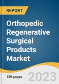 Orthopedic Regenerative Surgical Products Market Size, Share & Trends Analysis Report by Product (Allograft, Synthetic, Cell-based, Viscosupplements), by Application, by End Use, by Region, and Segment Forecasts, 2022-2030- Product Image