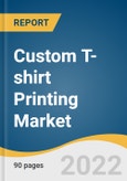 Custom T-shirt Printing Market Size, Share & Trends Analysis Report by Printing Technique (Screen Printing, Digital Printing, Plot Printing), by Design, by Sales Channel, by End Use, by Region, and Segment Forecasts, 2022-2030- Product Image