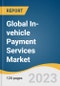 Global In-vehicle Payment Services Market Size, Share & Trends Analysis Report by Mode Of Payment (NFC, QR Code/RFID, App/E-wallet, Credit/Debit Card), Application (Parking, Shopping, Others), Region, and Segment Forecasts, 2023-2030 - Product Image