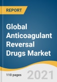 Global Anticoagulant Reversal Drugs Market Size, Share & Trends Analysis Report by Product Type (Prothrombin Complex Concentrates, Phytonadione, andexanet Alfa, Idarucizumab, Protamine), by Distribution Channel, and Segment Forecasts, 2020-2027- Product Image