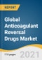 Global Anticoagulant Reversal Drugs Market Size, Share & Trends Analysis Report by Product Type (Prothrombin Complex Concentrates, Phytonadione, andexanet Alfa, Idarucizumab, Protamine), by Distribution Channel, and Segment Forecasts, 2020-2027 - Product Thumbnail Image