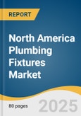 North America Plumbing Fixtures Market Size, Share & Trends Analysis Report by Product (Bathroom, Kitchen Fixtures), by Deployment (Residential, Commercial), by Distribution Channel, and Segment Forecasts, 2021-2028- Product Image