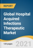 Global Hospital Acquired Infections Therapeutic Market Size, Share & Trends Analysis Report by Drug Class (Antibacterial Drugs, Antiviral Drugs, Antifungal Drugs), by Infection Type, by Region, and Segment Forecasts, 2020-2027- Product Image