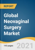 Global Neovaginal Surgery Market Size, Share & Trends Analysis Report by Product (Dilators, Laparoscopic Neovaginal Surgery Kits), by Treatment Type (Vaginal Agenesis Treatment, SRS), by Region, and Segment Forecasts, 2020-2027- Product Image