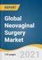 Global Neovaginal Surgery Market Size, Share & Trends Analysis Report by Product (Dilators, Laparoscopic Neovaginal Surgery Kits), by Treatment Type (Vaginal Agenesis Treatment, SRS), by Region, and Segment Forecasts, 2020-2027 - Product Thumbnail Image