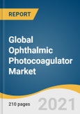 Global Ophthalmic Photocoagulator Market Size, Share & Trends Analysis Report by Application (Diabetic Retinopathy, Glaucoma, Macular Edema), by Wavelength (Green Scan, Multicolor Scan), by End Use, and Segment Forecasts, 2021-2028- Product Image