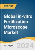 Global in-vitro Fertilization Microscope Market Size, Share & Trends Analysis Report by End-Use (Clinical, Academic Research), Region, and Segment Forecast, 2024-2030- Product Image